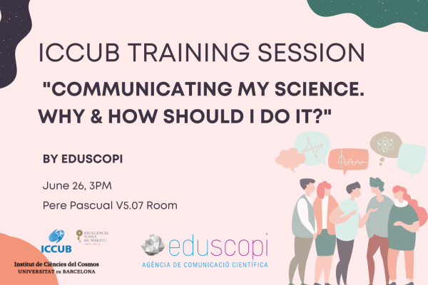 ICCUB Training session "Communicating my science. Why & How should I do it?"