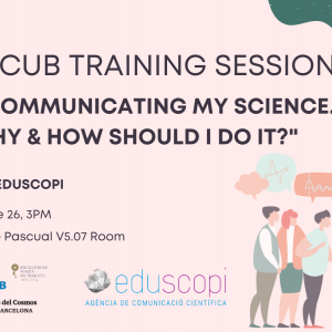 ICCUB Training session "Communicating my science. Why & How should I do it?"